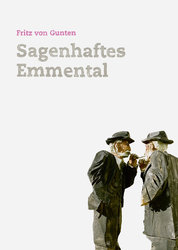 Sagenhaftes Emmental