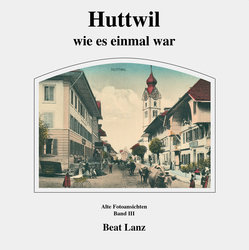 Huttwil wie es einmal war